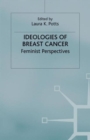Ideologies of Breast Cancer : Feminist Perspectives - Book