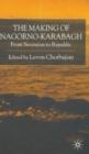 The Making of Nagorno-Karabagh : From Secession to Republic - Book