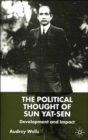 The Political Thought of Sun Yat-sen : Development and Impact - Book