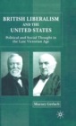 British Liberalism and the United States : Political and Social Thought in the Late Victorian Age - Book