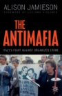 The Antimafia : Italy’s Fight against Organized Crime - Book