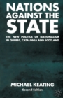 Nations Against the State : The New Politics of Nationalism in Quebec, Catalonia and Scotland - Book