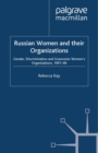 Russian Women and their Organizations : Gender, Discrimination and Grassroots Women's Organizations, 1991-96 - eBook