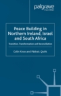 Peacebuilding in Northern Ireland, Israel and South Africa : Transition, Transformation and Reconciliation - eBook