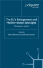 The EUs Enlargement and Mediterranean Strategies : A Comparative Analysis - eBook