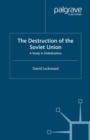 The Destruction of the Soviet Union : A Study in Globalization - eBook