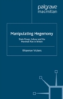 Manipulating Hegemony : State Power, Labour and the Marshall Plan in Britain - eBook