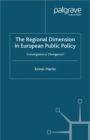 The Regional Dimension in European Public Policy : Convergence or Divergence? - eBook