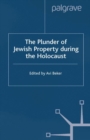 The Plunder of Jewish Property during the Holocaust : Confronting European History - eBook