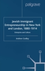 Jewish Immigrant Entrepreneurship in New York and London 1880-1914 : Enterprise and Culture - eBook