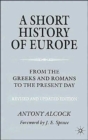A Short History of Europe : From the Greeks and Romans to the Present Day - Book
