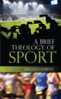 A Brief Theology of Sport - Book