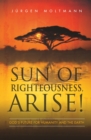 Sun of Righteousness, Arise! : God's Future for Humanity and the Earth - eBook