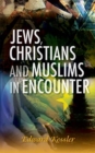 Jews, Christians and Muslims in Encounter - eBook