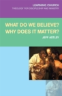 What Do We Believe? Why Does It Matter? - eBook