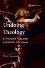 Undoing Theology : Life Stories from Non-normative Christians - eBook