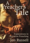 A Preacher's Tale : Explorations in Narrative Preaching - eBook