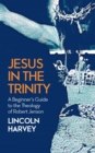 Jesus in the Trinity : A Beginner's Guide to the Theology of Robert Jenson - eBook