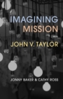 Imagining Mission with John V. Taylor - eBook