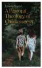 A Pastoral Theology of Childlessness - eBook