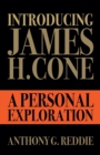 Introducing James H. Cone : A Personal Exploration - Book