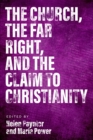 The Church, The Far Right, and The Claim to Christianity - eBook