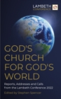 God's Church for God's World : Reports, Addresses and Calls from the Lambeth Conference 2022 - Book