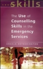 The Use Of Counselling Skills In The Emergency Services - Book