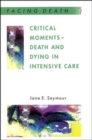 Critical Moments - Death And Dying In Intensive Care - Book