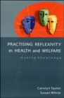 Practising Reflexivity In Health And Welfare - Book