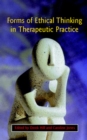 Forms Of Ethical Thinking In Therapeutic Practice - Book