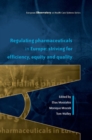 Regulating Pharmaceuticals in Europe: Striving for Efficiency, Equity and Quality - Book