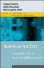 Ageing in the City : Everyday Life in Poor Neighbourhoods - Book
