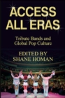 Access All Eras: Tribute Bands and Global Pop Culture - Book