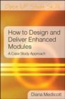 How to Design and Deliver Enhanced Modules : A Case Study Approach - Book