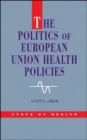 The Politics of European Union Health Policies - Book