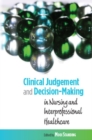 Clinical Judgement and Decision-Making in Nursing and Inter-professional Healthcare - Book