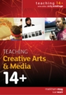 Teaching Creative Arts & Media 14+ - Book