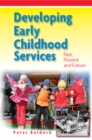 Developing Early Childhood Services: Past, Present and Future - Book