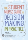 The Student Nurse Guide to Decision Making in Practice - eBook