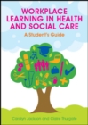 Workplace Learning in Health and Social Care: a Student's Guide - eBook