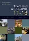 Teaching Geography 11-18: a Conceptual Approach - eBook