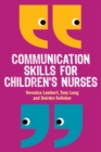 Communication Skills for Children's Nurses - Book