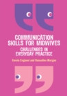 Communication Skills for Midwives: Challenges in Everyday Practice - eBook