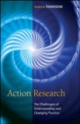 Action Research: The Challenges of Understanding and Changing Practice - Book