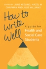 How to Write Well: a Guide for Health and Social Care Students - eBook