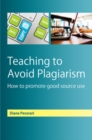 Teaching to Avoid Plagiarism: How to Promote Good Source Use - Book