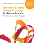 Enhancing Learning through Technology in Lifelong Learning: Fresh Ideas: Innovative Strategies - Book