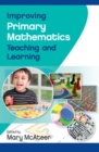 Improving Primary Mathematics Teaching and Learning - Book