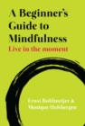 A Beginner's Guide to Mindfulness: Live in the Moment - Book